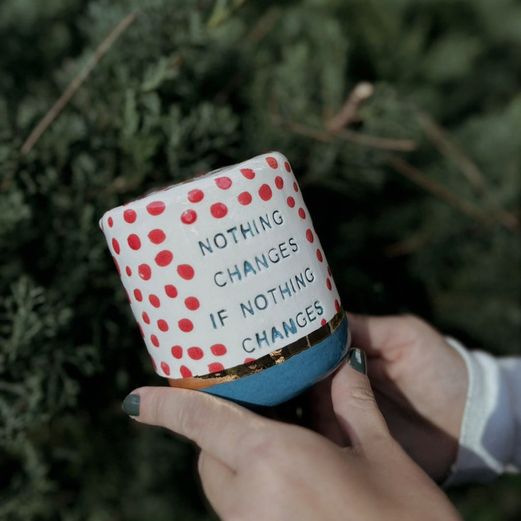 NOTHING CHANGES IF NOTHING CHANGES TRENDY MUG